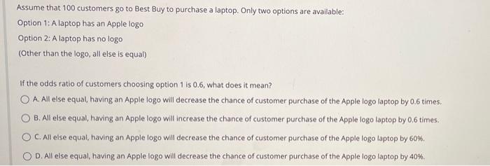 Assume that 100 customers go to Best Buy to