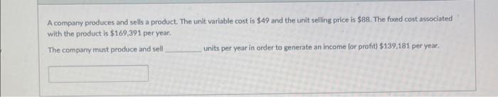 A compary produces and sells a product. The unit
