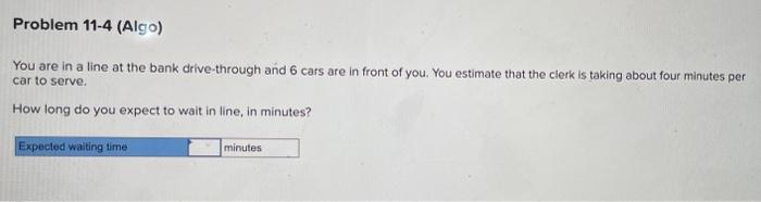 You are in a line at the bank drive-through and 6