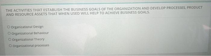 THE ACTIVITIES THAT ESTABLISH THE BUSINESS GOALS