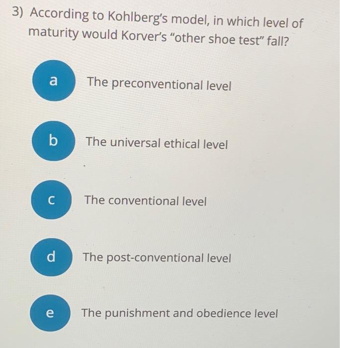3) According to Kohlberg's model, in which level
