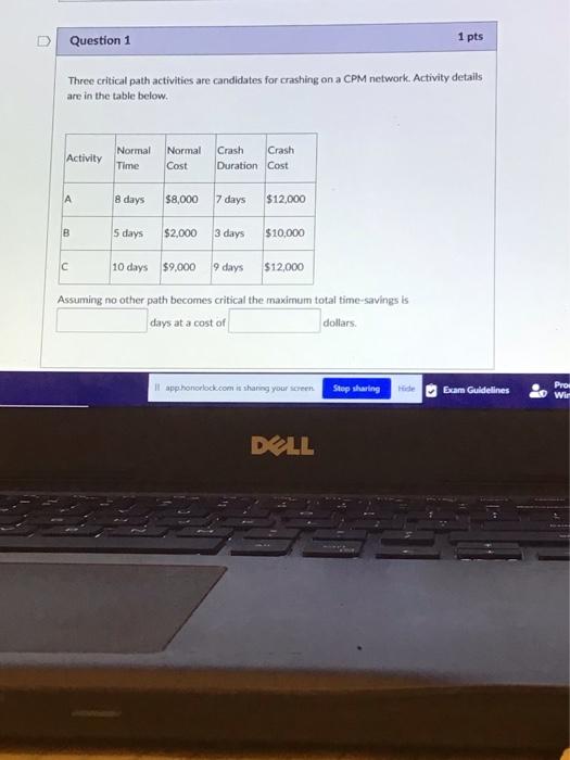 Question 1 1 pts Three critical path activities