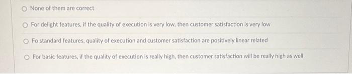 Customer Satisfaction None of them are correct