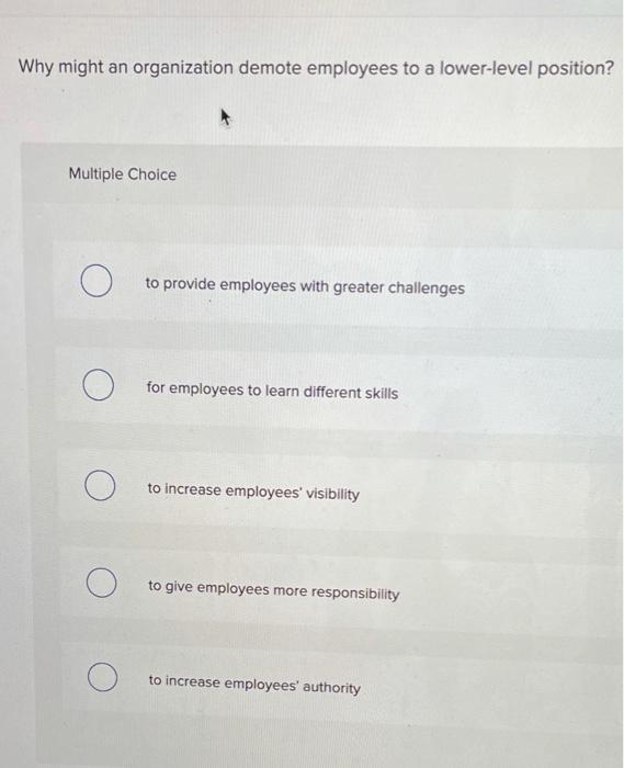 Why might an organization demote employees to a