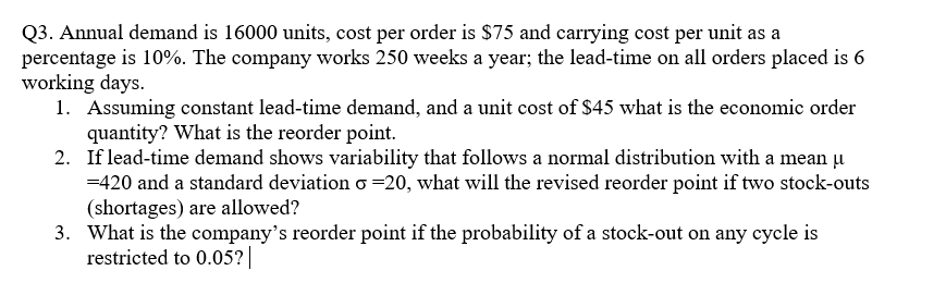 Q3. Annual demand is 16000 units, cost per order