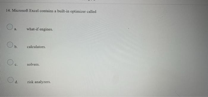 14. Microsoft Excel contains a built-in optimizer