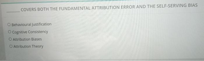 COVERS BOTH THE FUNDAMENTAL ATTRIBUTION ERROR AND