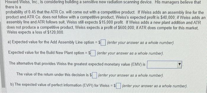 Howard Weiss, Inc., is considering building a
