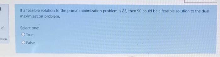 1 If a feasible solution to the primal