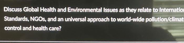 Discuss Global Health and Environmental Issues as