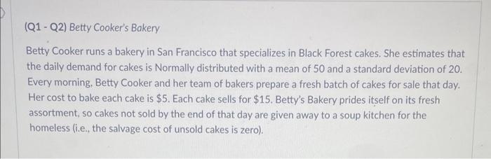 (Q1 - Q2) Betty Cooker's Bakery Betty Cooker runs