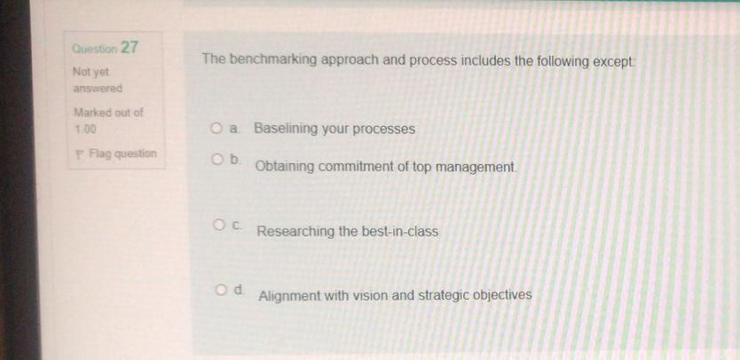 Question 27 The benchmarking approach and process