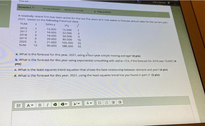 Question 1 A relatively recent firm has been