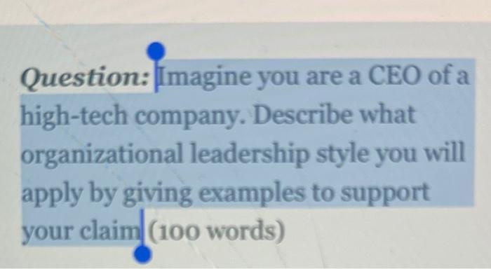 Question: Imagine you are a CEO of a high-tech