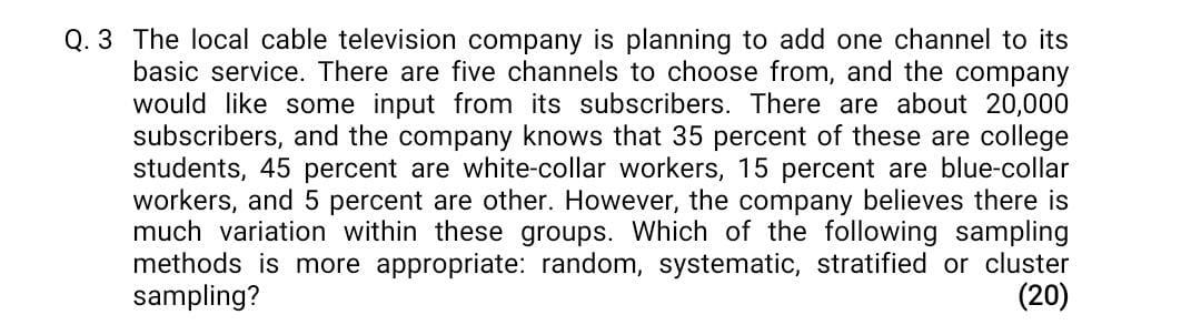 Q. 3 The local cable television company is