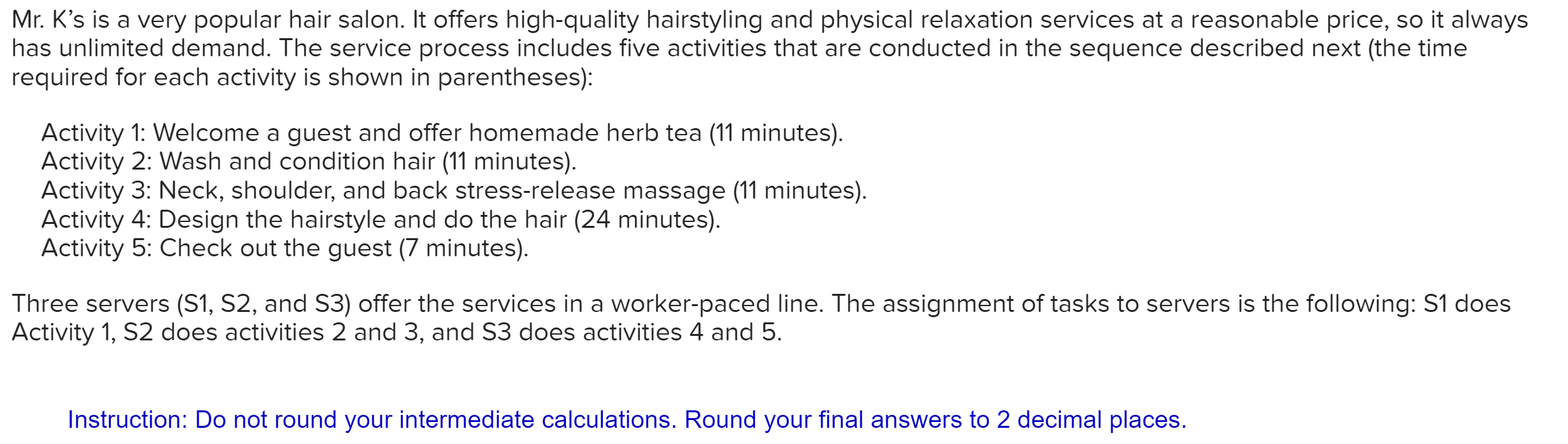 Mr. K's is a very popular hair salon. It offers