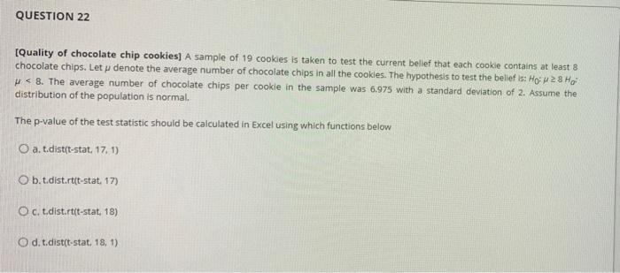 QUESTION 22 Quality of chocolate chip cookies) A