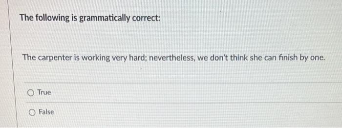 The following is grammatically correct: The