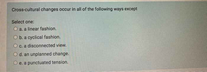 Cross-cultural changes occur in all of the