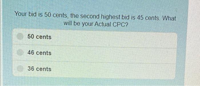 Your bid is 50 cents, the second highest bid is