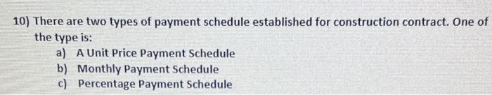 10) There are two types of payment schedule
