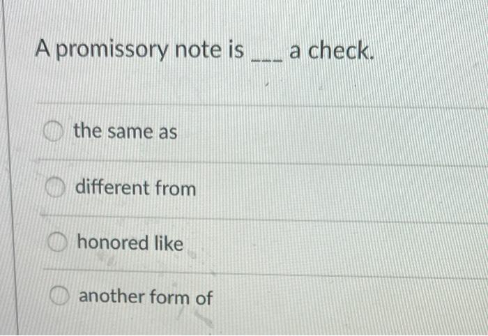 A promissory note is ... a check. the same as a