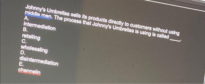 Johnny's Umbrellas sells its products directly to