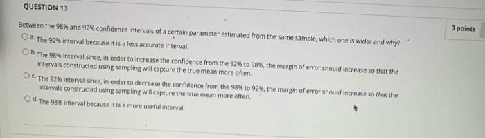QUESTION 13 3 points Between the 98% and 92%