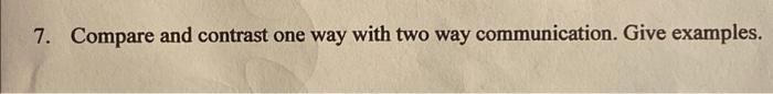 7. Compare and contrast one way with two way