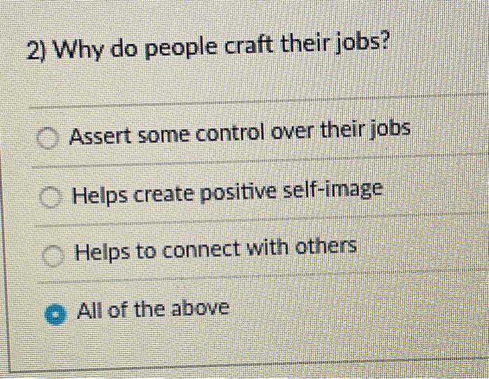 2) Why do people craft their jobs? Assert some