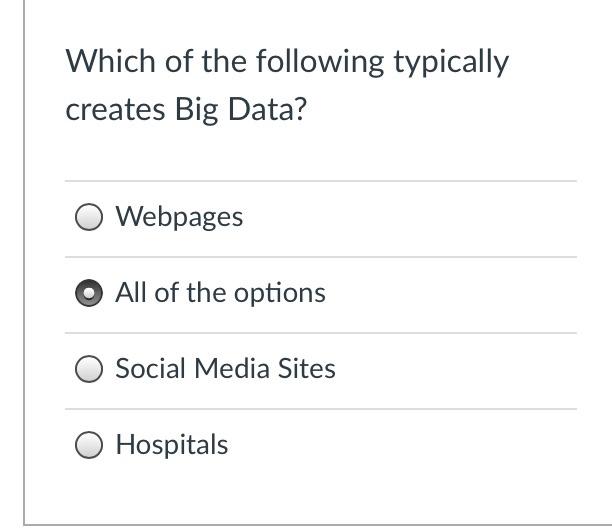 Which of the following typically creates Big