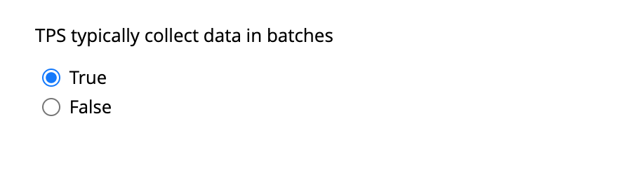 TPS typically collect data in batches True False