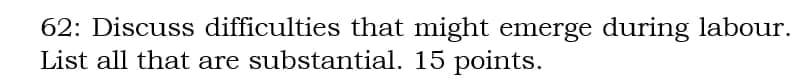 62: Discuss difficulties that might emerge during