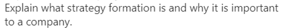 Explain what strategy formation is and why it is