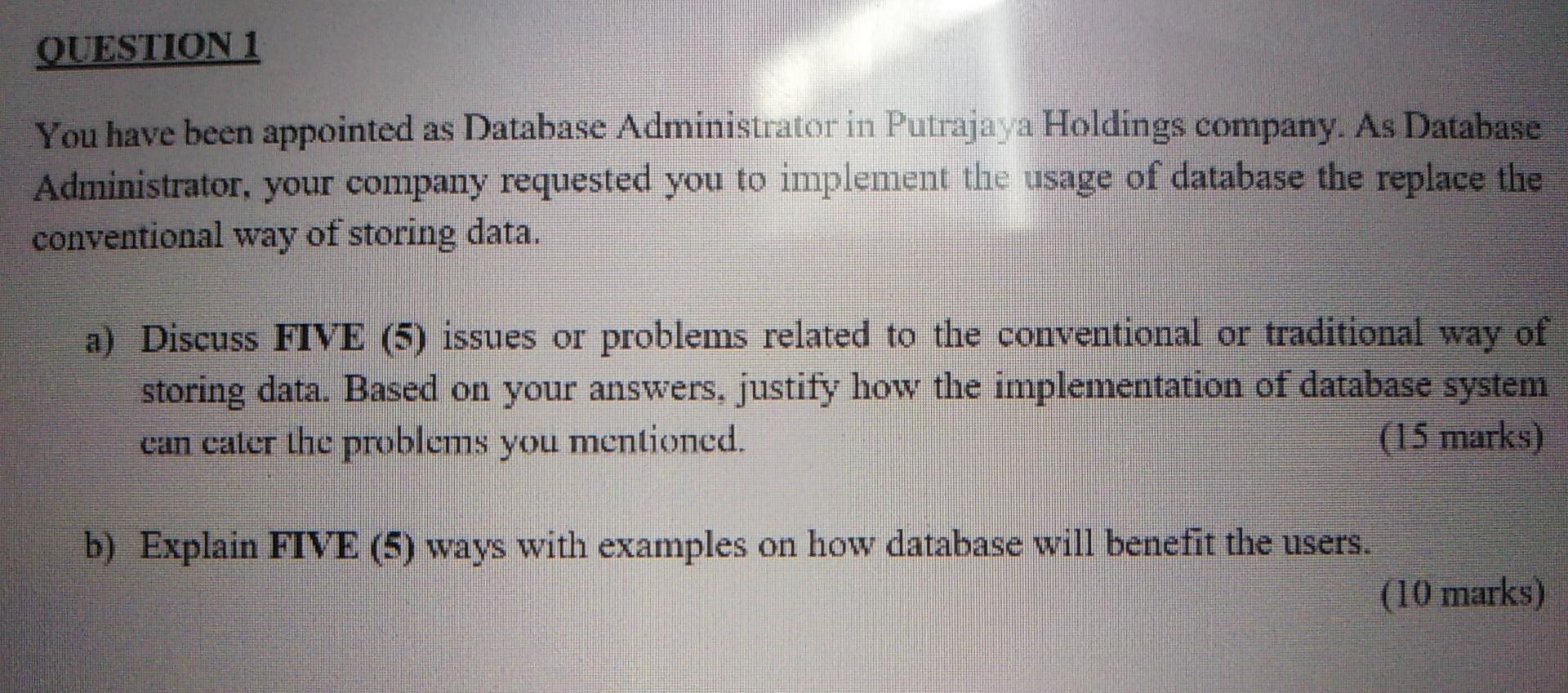 QUESTION 1 You have been appointed as Database