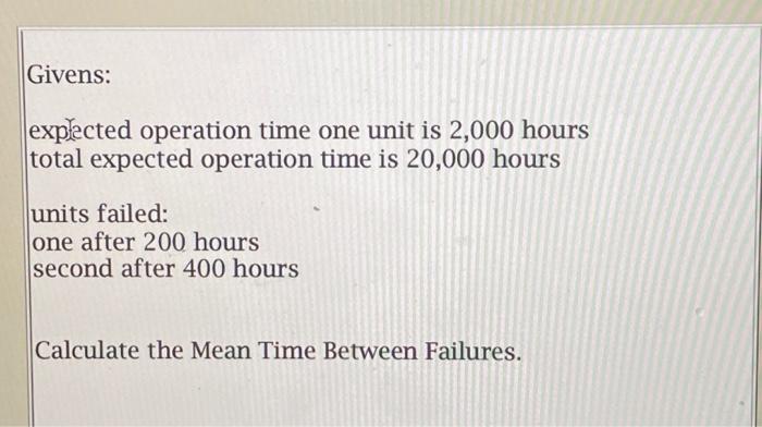 Givens: explected operation time one unit is