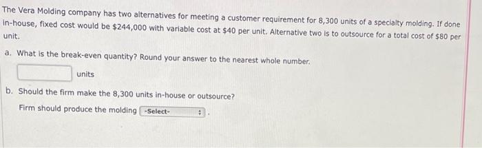 The Vera Molding company has two alternatives for