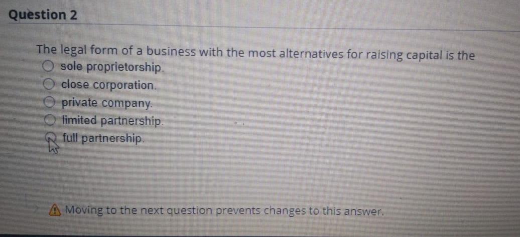 Question 2 The legal form of a business with the