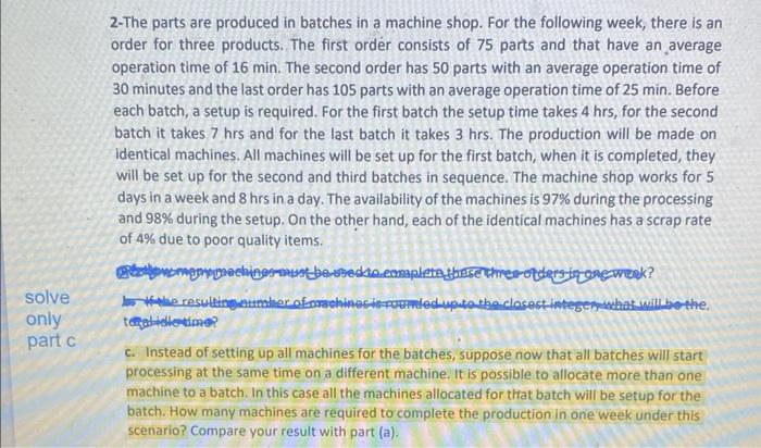 2-The parts are produced in batches in a machine