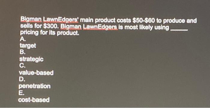 Bigman LawnEdgers' main product costs $50-$60 to