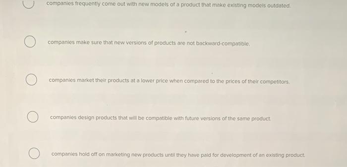 Planned obsolescence occurs when Multiple Choice