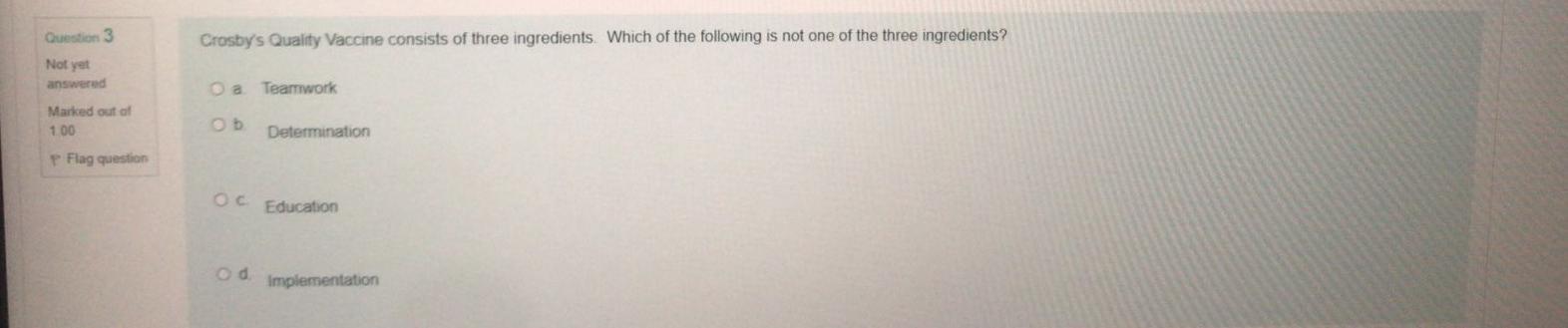 Question 3 Crosby's Quality Vaccine consists of