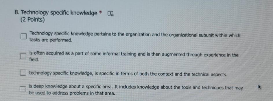 8. Technology specific knowledge * (2 Points)