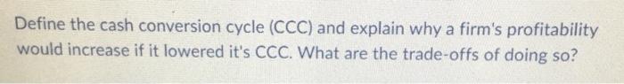 Define the cash conversion cycle (CCC) and