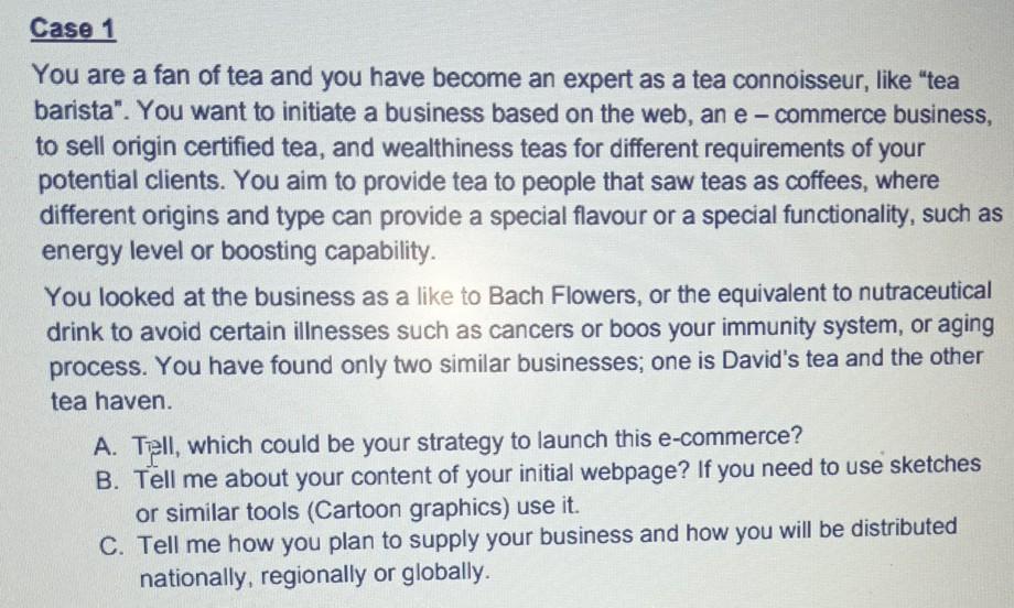 Case 1 You are a fan of tea and you have become