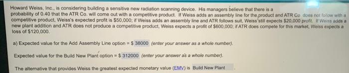 Howard Weiss, Inc., is considering building a