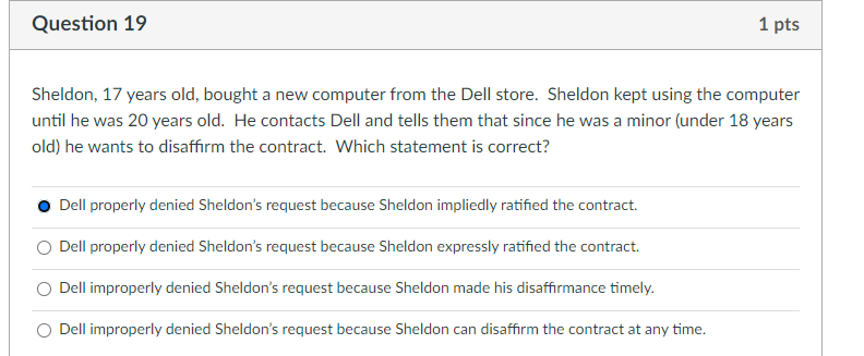 Question 19 1 pts Sheldon, 17 years old, bought a
