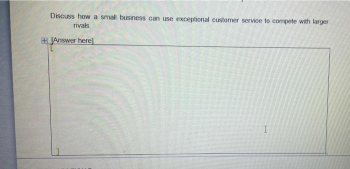 Discuss how a small business can use exceptional