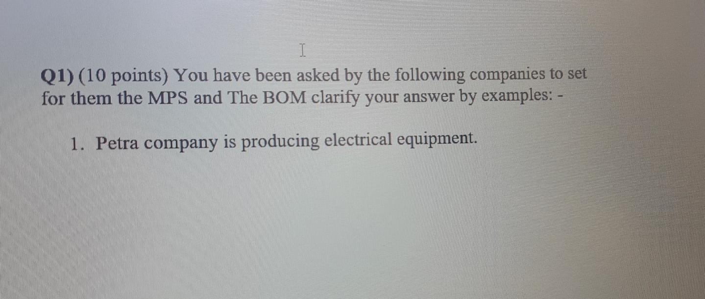 I Q1) (10 points) You have been asked by the