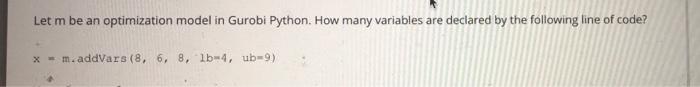 Let m be an optimization model in Gurobi Python.